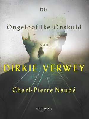 cover image of Die ongelooflike onskuld van Dirkie Verwey